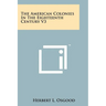 The American Colonies in the Eighteenth Century V3