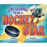 I'm Going to Be a Hockey Star