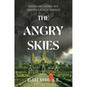 The Angry Skies: A Physicians Journey Into Cambodia's Heart Of Darkness