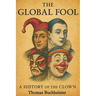 The Global Fool: A History of the Clown