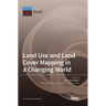 Land Use and Land Cover Mapping in a Changing World