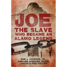 Joe, the Slave Who Became an Alamo Legend