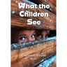 What the Children See