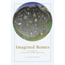 Imagined Romes: The Ancient City and Its Stories in Middle English Poetry