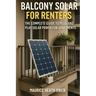 Balcony Solar for Renters: The Complete Guide to Plug-and-Play Solar Power for Apartments