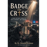 Badge and Cross: A Peace Officer's Guide to Faith, Integrity, and Survival