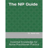 The NP Guide: Essential Knowledge for Nurse Practitioner Practice