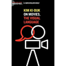 Kim Ki Duk: On Movies, the Visual Language