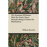 The Treatment Of Disease With The Twelve Tissue Remedies Being A Treatise On Biochemistry