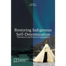 Restoring Indigenous Self-Determination: Theoretical and Practical Approaches (New Version)