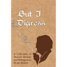 But I Digress