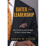 Suited for Leadership: How to Show Up with Purpose to Have Lasting Impact