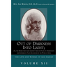 Out of Darkness Into Light; Or, the Hidden Life Made Manifest Through Facts of Observation and Experience: Facts Elucidated by the Word of God.