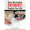 Never Miss Another Payment! Organize Your Life! Bill Paying Notebook Journal