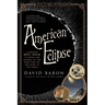 American Eclipse: A Nation's Epic Race to Catch the Shadow of the Moon and Win the Glory of the World