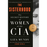 The Sisterhood: The Secret History of Women at the CIA