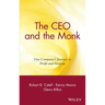 The CEO and the Monk: One Company's Journey to Profit and Purpose