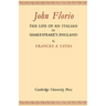 John Florio: The Life of an Italian in Shakespeare's England