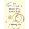 The Scholarly Writing Process: A Short Guide