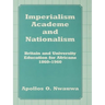 Imperialism, Academe and Nationalism: Britain and University Education for Africans 1860-1960