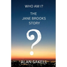 Who Am I? The Jane Brooks Story