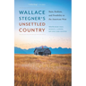 Wallace Stegner's Unsettled Country: Ruin, Realism, and Possibility in the American West