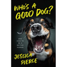 Who's a Good Dog?: And How to Be a Better Human