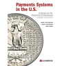 Payments Systems in the U.S.: A Guide for the Payments Professional
