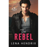 The Rebel: An opposites attract, steamy small town romance