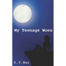 My Teenage Woes