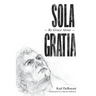 Sola Gratia: By Grace Alone