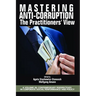Mastering Anti-Corruption - The Practitioners' View