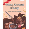 Creamy Chocolate Cravings: A Chocolate Cookbook