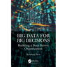 Big Data for Big Decisions: Building a Data-Driven Organization