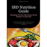 IBD Nutrition Guide: Managing Chronic Inflammatory Bowel Disease Through Diet: Evidence-based strategies for Crohn's disease and ulcerative colitis -