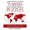 Large Print Learn Turkish with Word Search Puzzles: Learn Turkish Language Vocabulary with Challenging Easy to Read Word Find Puzzles