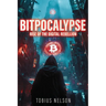 Bitpocalypse: Rise Of The Digital Rebellion
