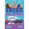Tater Bug Barnes: A Catastic Adventure