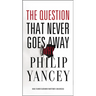 The Question That Never Goes Away: Finding Meaning in the Midst of Suffering