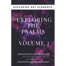 Exploring The Psalms: Volume 2 - Exploring Key Elements
