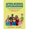After-School Explorations: Fun, Ready-To-Use Activities for Kids Ages 5-12