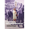 A Radical Anthropologist: The Trials and Triumphs of Kathleen Gough