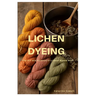 Lichen Dyeing: The Art and Science of Lichen-Based Dyes