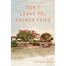 Don't Leave Me, French Fries