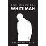 The Invisible White Man