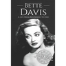Bette Davis: A Life from Beginning to End