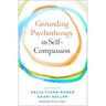 Grounding Psychotherapy in Self-Compassion