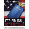 It's Biblical, Not Political!: How to Line Candidates Up Biblically