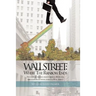 Wall Street: Where the Rainbow Ends: The Story of the Man from Crisfield, Maryland, Who Introduced Stock Charts to Wall Street