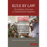 Rule by Law: The Politics of Courts in Authoritarian Regimes